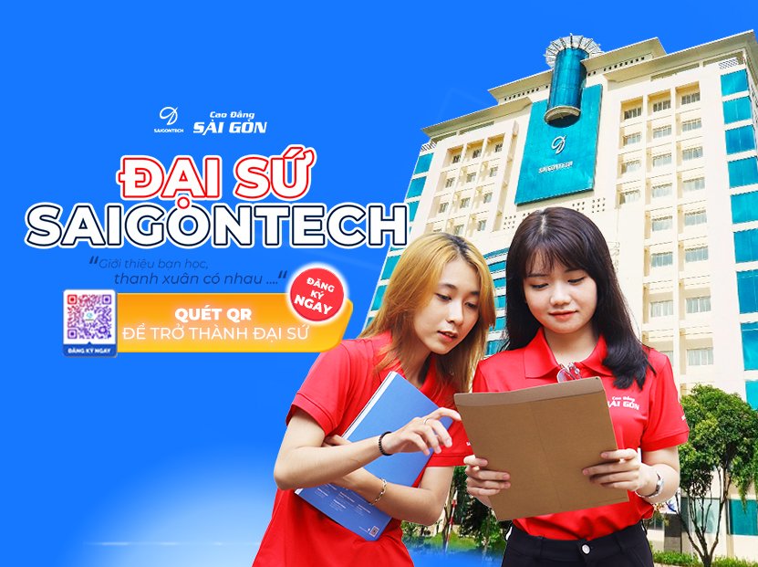 “Đại sứ SaigonTech”: Giới thiệu bạn học - Thanh xuân có nhau